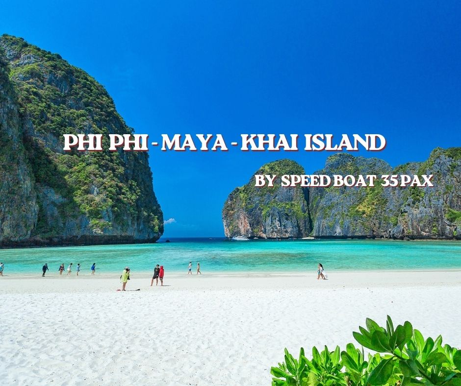 PHUKET:  PHI PHI MAYA KHAI ISLAND BY SPEED BOAT MAX 35 PAXS (ROYAL PHUKET MARINA )
